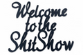 Welcome to the shit show