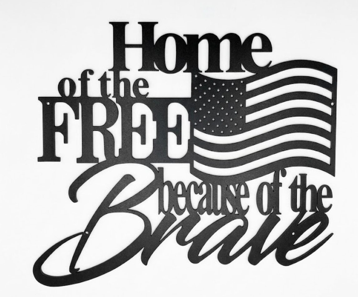 Home Of The Free Because Of The Brave
