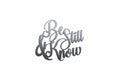 Be Still & know